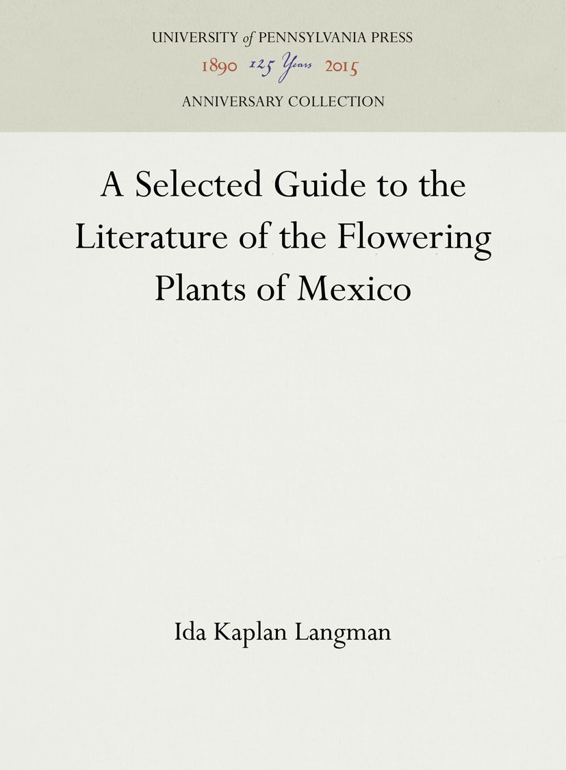 Book cover image for A Selected Guide to the Literature of the Flowering Plants of Mexico ISBN: 9781512803372