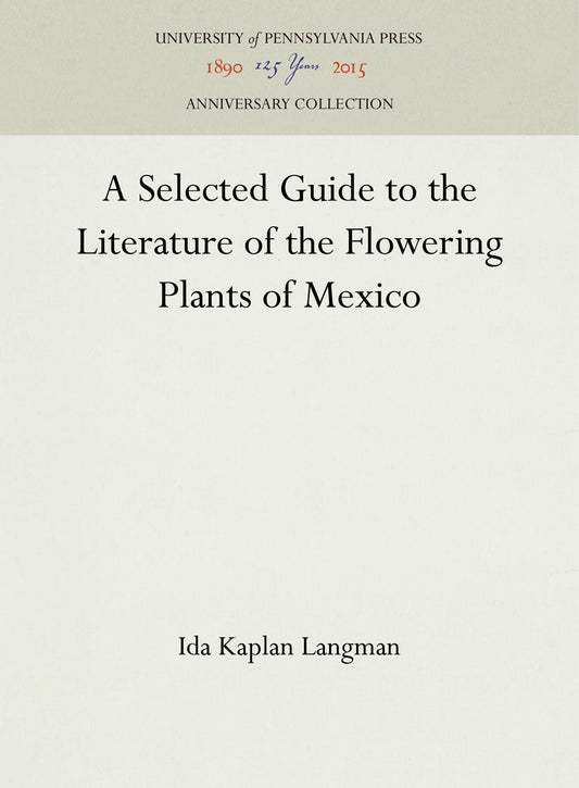 A Selected Guide to the Literature of the Flowering Plants of Mexico