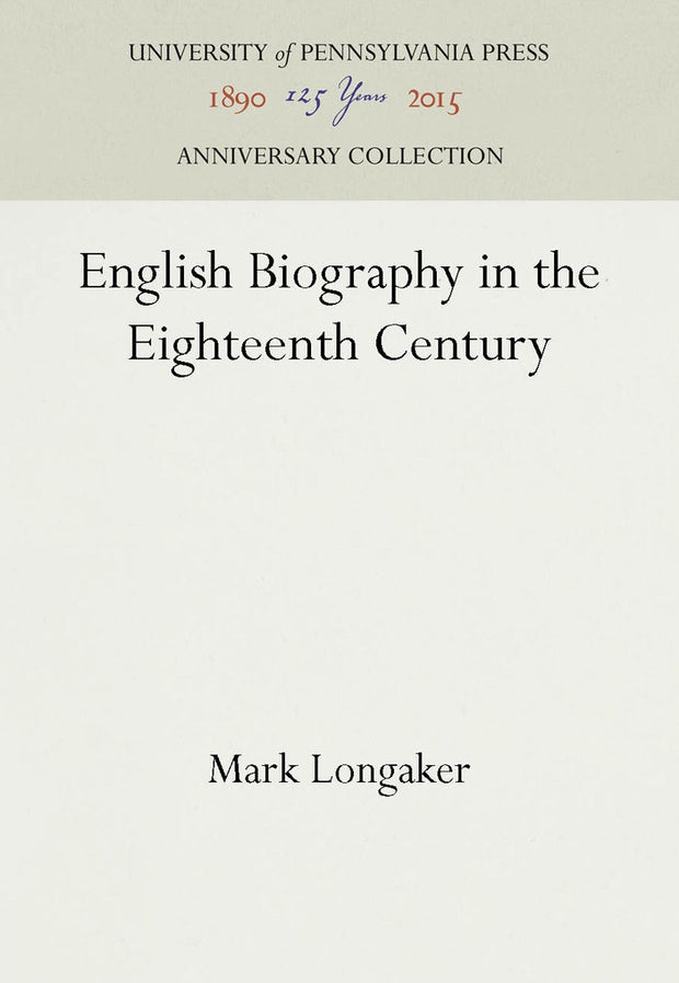 Cover image for English Biography in the Eighteenth Century, isbn: 9781512803709
