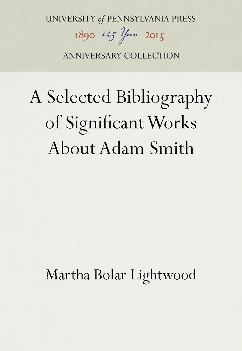 Book cover image for A Selected Bibliography of Significant Works About Adam Smith ISBN: 9781512803792