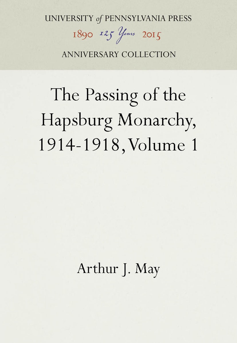 Book cover image for The Passing of the Hapsburg Monarchy, 1914-1918, Volume 1 ISBN: 9781512804263