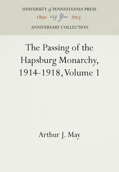 Cover image for The Passing of the Hapsburg Monarchy, 1914-1918, Volume 1, isbn: 9781512804263