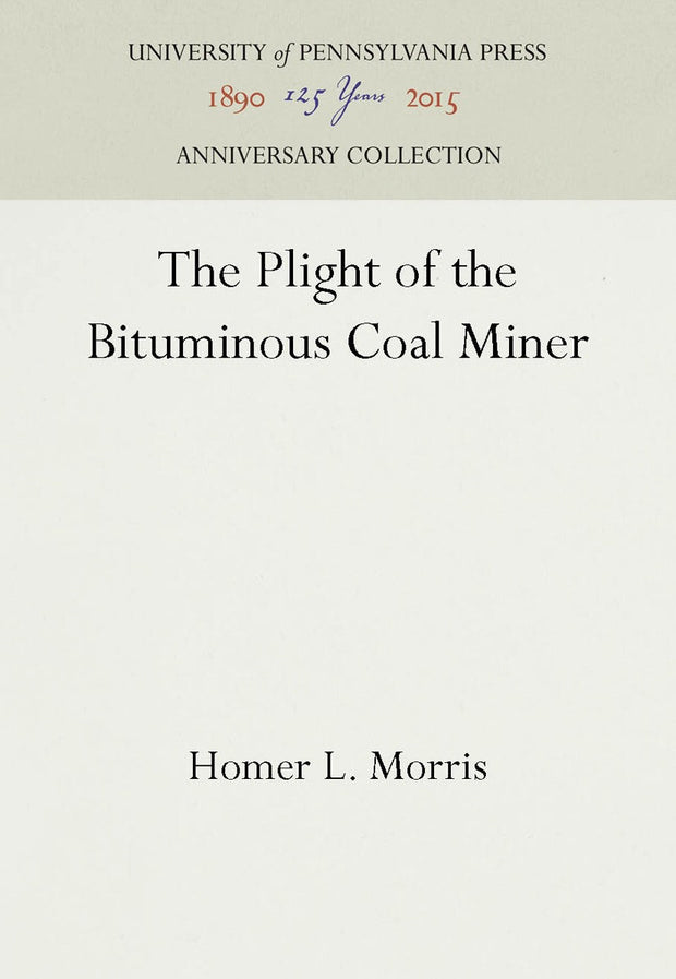 Cover image for The Plight of the Bituminous Coal Miner, isbn: 9781512804614