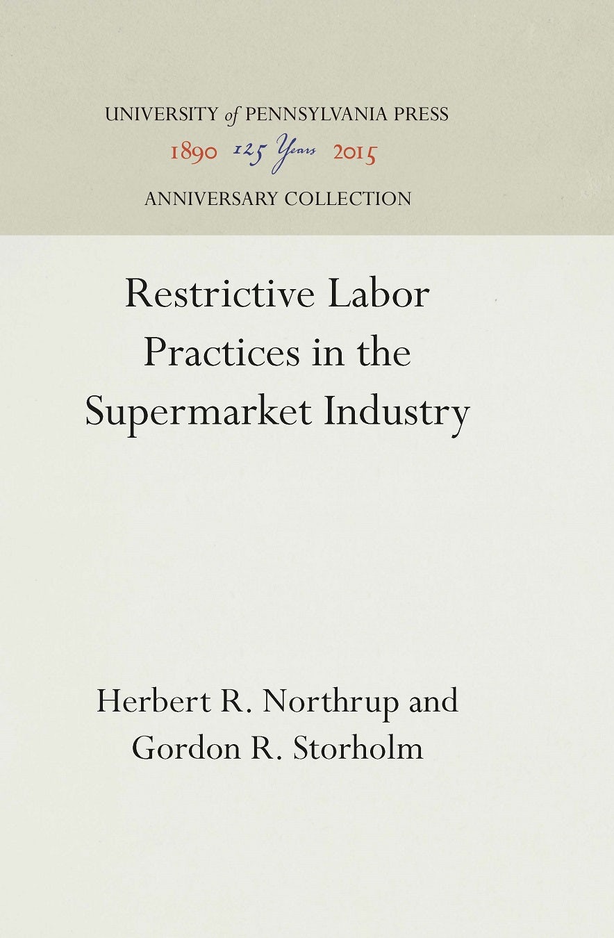 Book cover image for Restrictive Labor Practices in the Supermarket Industry ISBN: 9781512805024