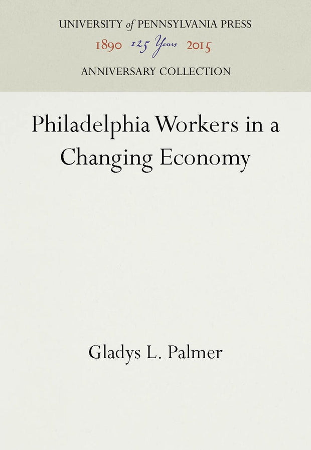 Cover image for Philadelphia Workers in a Changing Economy, isbn: 9781512805116