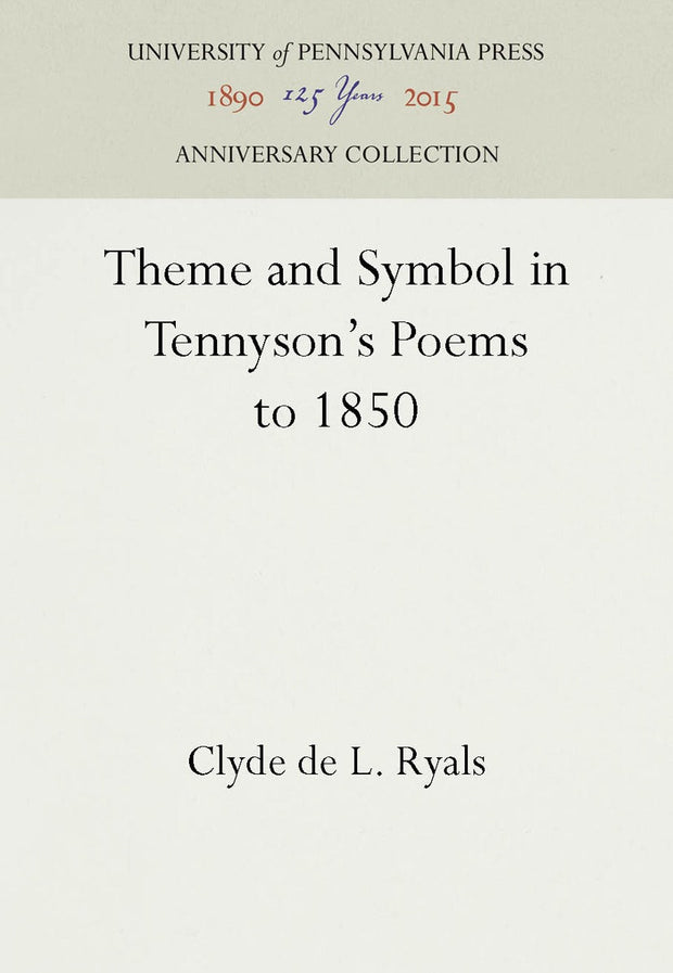 Cover image for Theme and Symbol in Tennyson's Poems to 1850, isbn: 9781512806205