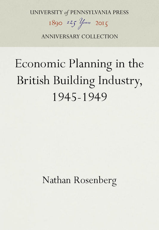 Economic Planning in the British Building Industry, 1945-1949