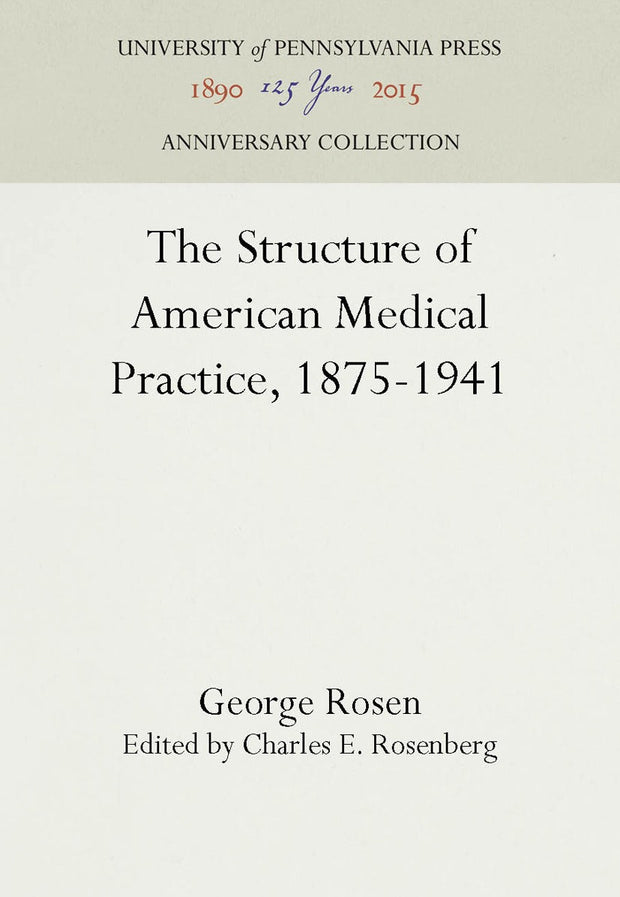 Cover image for The Structure of American Medical Practice, 1875-1941, isbn: 9781512806342