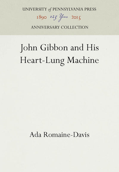 Cover image for John Gibbon and His Heart-Lung Machine, isbn: 9781512806359