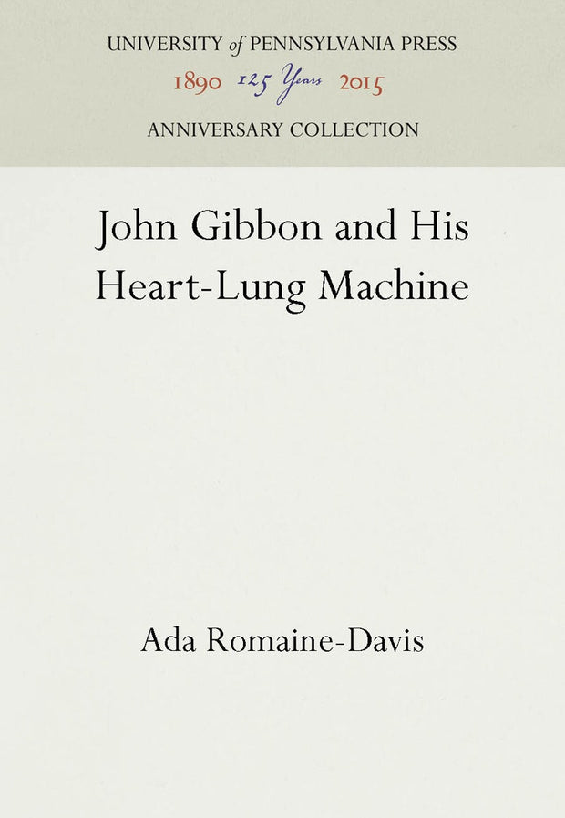 Cover image for John Gibbon and His Heart-Lung Machine, isbn: 9781512806359