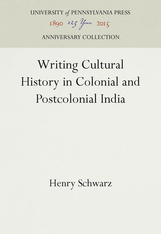 Cover image for Writing Cultural History in Colonial and Postcolonial India, isbn: 9781512806458