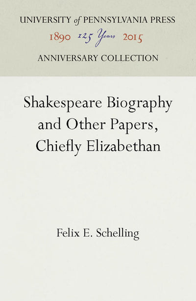 Cover image for Shakespeare Biography and Other Papers, Chiefly Elizabethan, isbn: 9781512806472