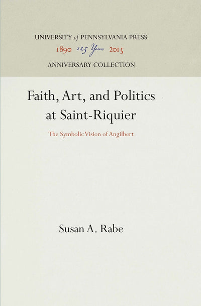 Cover image for Faith, Art, and Politics at Saint-Riquier, isbn: 9781512806816