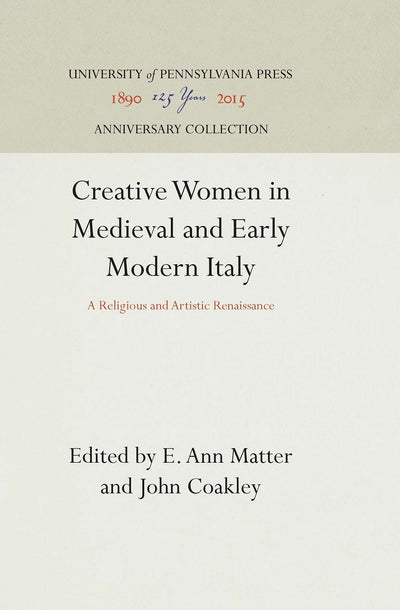 Cover image for Creative Women in Medieval and Early Modern Italy, isbn: 9781512806847