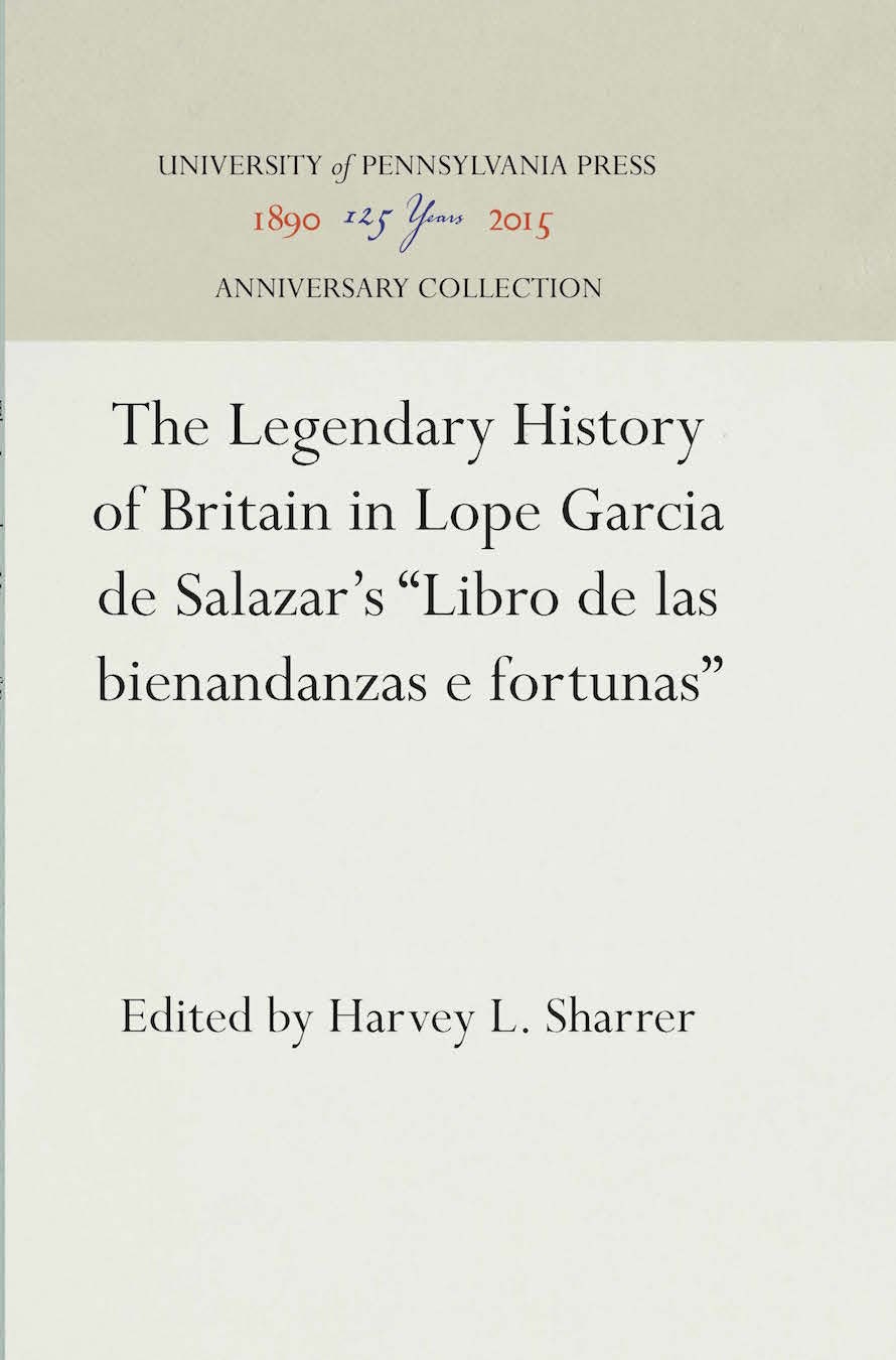 Book cover image for The Legendary History of Britain in Lope Garcia de Salazar's "Libro de las bienandanzas e fortunas" ISBN: 9781512807219