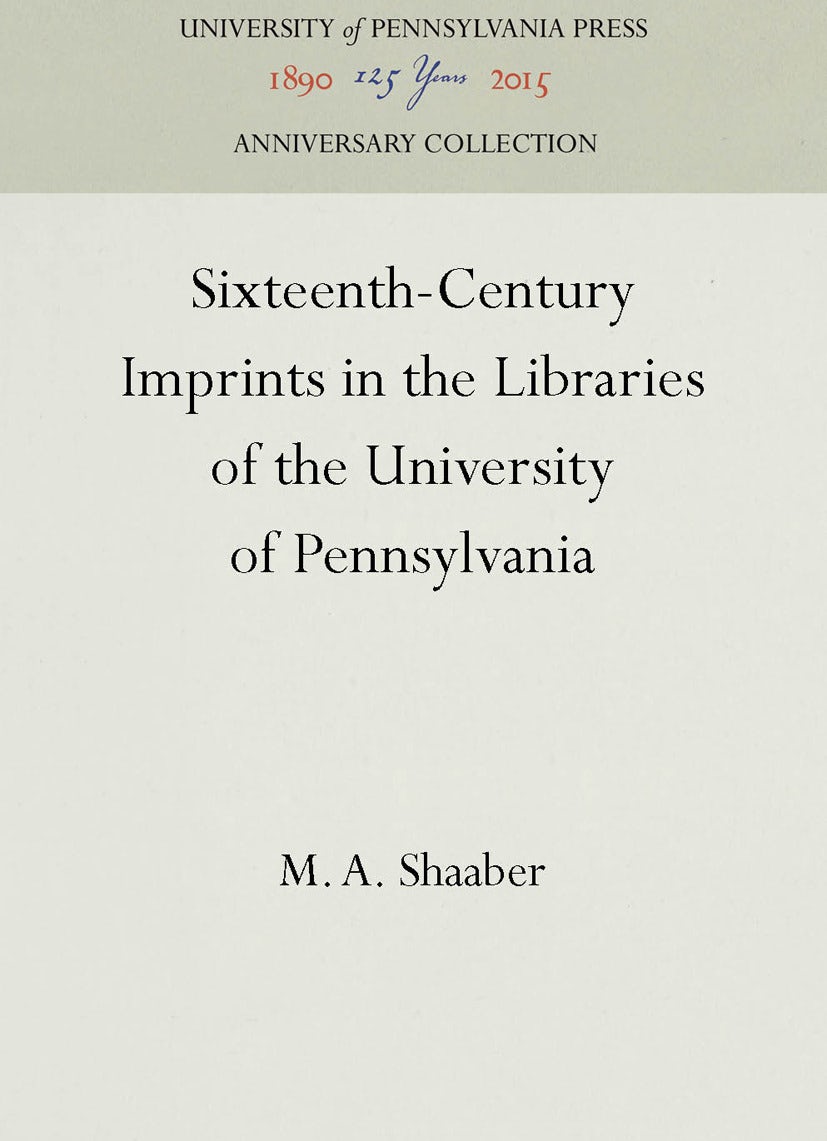 Book cover image for Sixteenth-Century Imprints in the Libraries of the University of Pennsylvania ISBN: 9781512807240