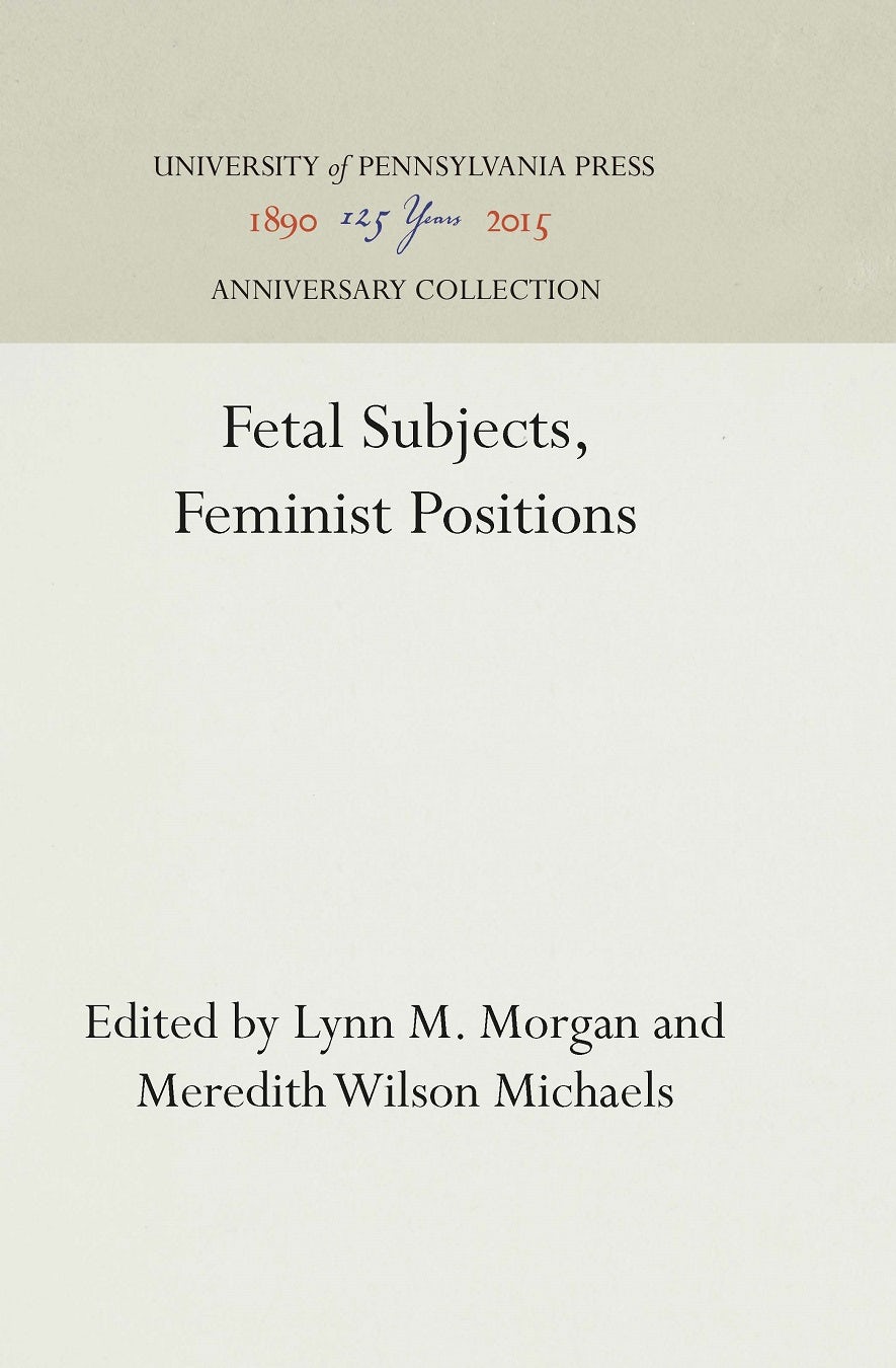 Book cover image for Fetal Subjects, Feminist Positions ISBN: 9781512807561