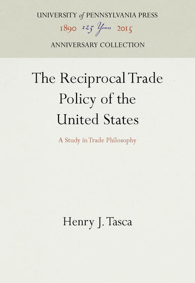 Cover image for The Reciprocal Trade Policy of the United States, isbn: 9781512807684