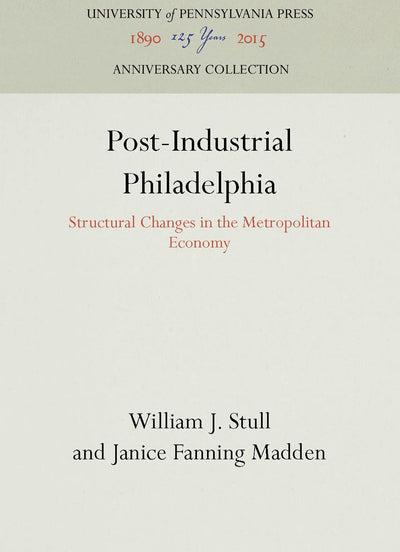Cover image for Post-Industrial Philadelphia, isbn: 9781512807905