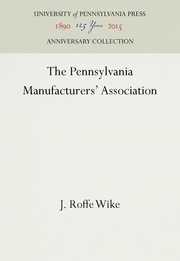 Cover image for The Pennsylvania Manufacturers' Association, isbn: 9781512808445