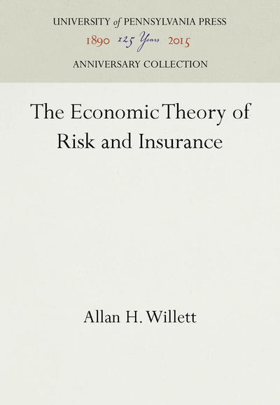 Cover image for The Economic Theory of Risk and Insurance, isbn: 9781512808995