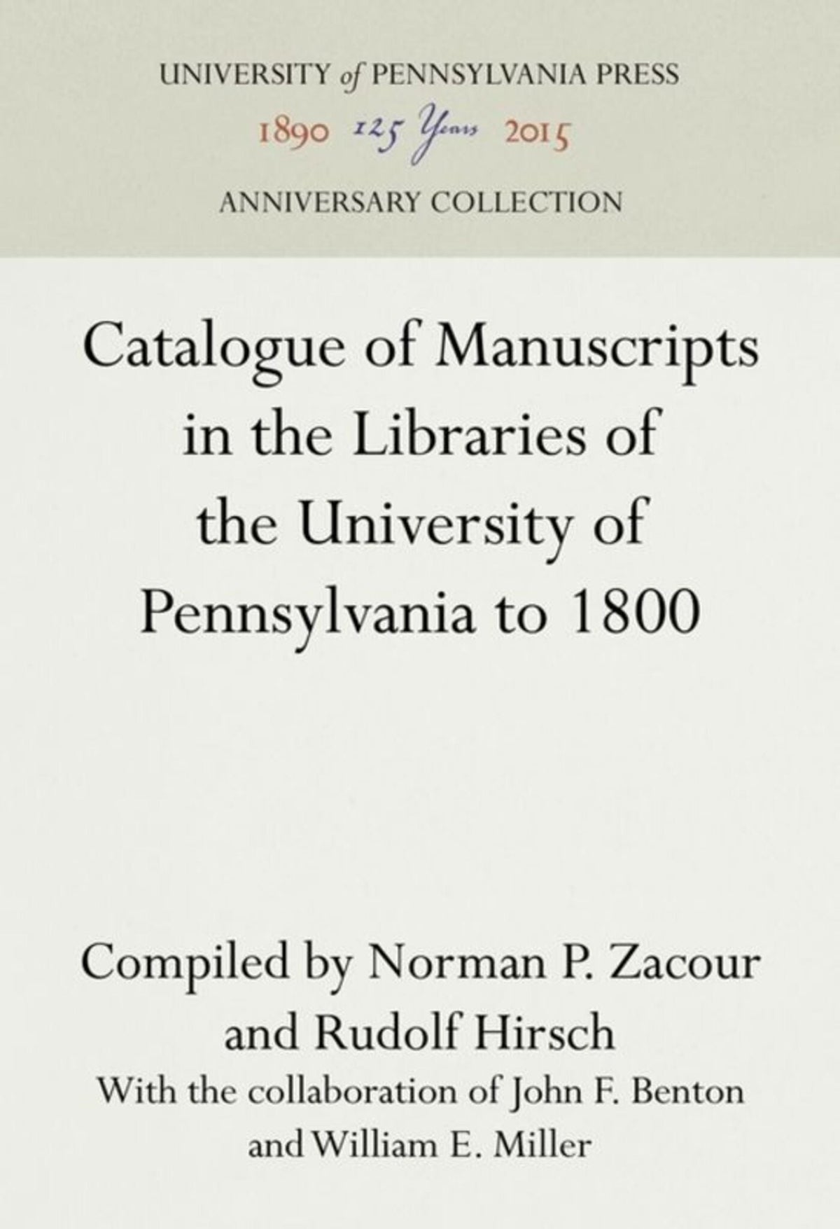 Catalogue of Manuscripts in the Libraries of the University of Pennsylvania to 1800