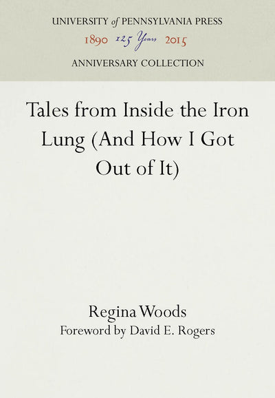 Cover image for Tales from Inside the Iron Lung (And How I Got Out of It), isbn: 9781512809329