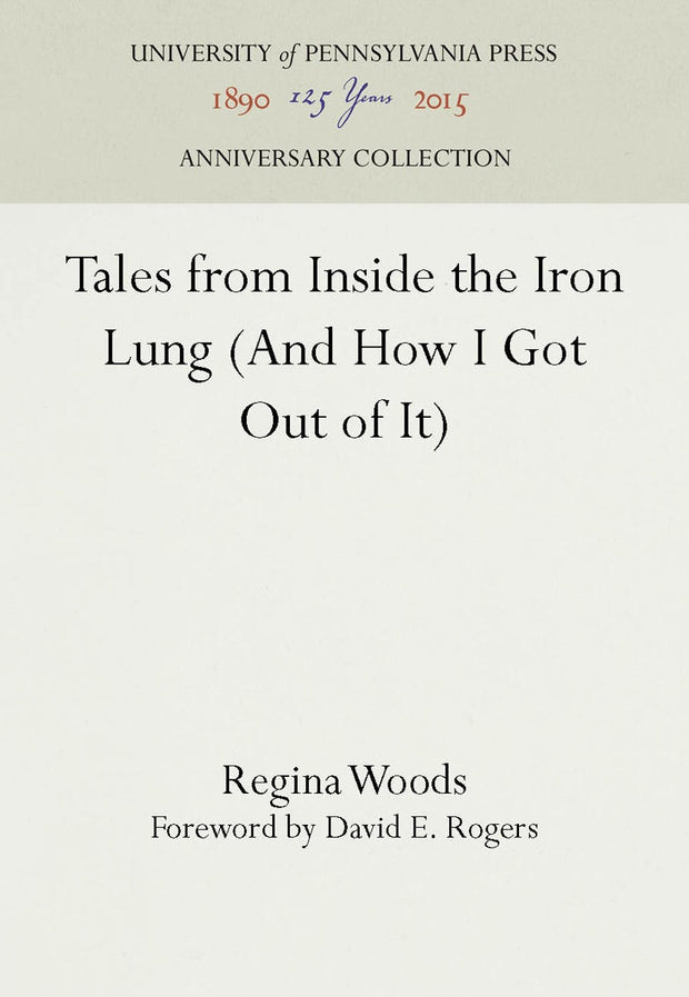 Cover image for Tales from Inside the Iron Lung (And How I Got Out of It), isbn: 9781512809329