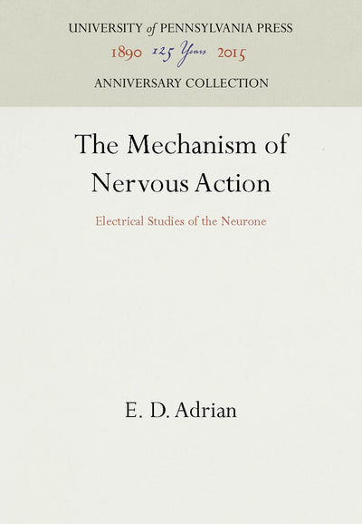 Cover image for The Mechanism of Nervous Action, isbn: 9781512809787