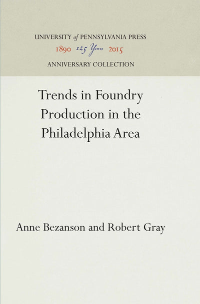 Cover image for Trends in Foundry Production in the Philadelphia Area, isbn: 9781512810295