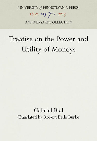 Cover image for Treatise on the Power and Utility of Moneys, isbn: 9781512810332