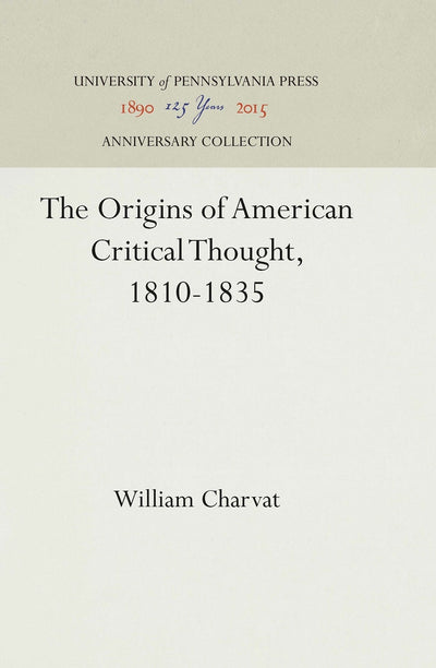 Cover image for The Origins of American Critical Thought, 1810-1835, isbn: 9781512810967