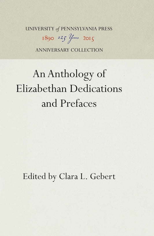 An Anthology of Elizabethan Dedications and Prefaces