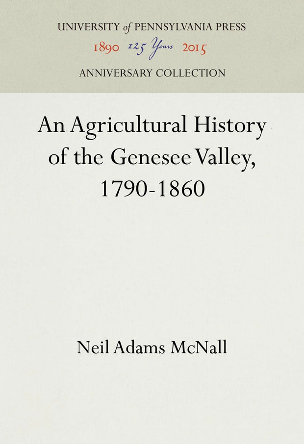 Cover image for An Agricultural History of the Genesee Valley, 1790-1860, isbn: 9781512813210