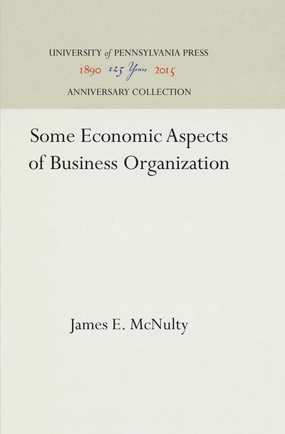 Cover image for Some Economic Aspects of Business Organization, isbn: 9781512813227