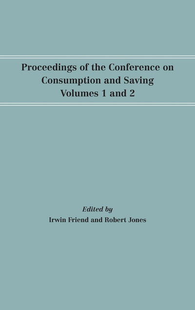 Cover image for Proceedings of the Conference on Consumption and Saving, Volumes 1 and 2, isbn: 9781512813500