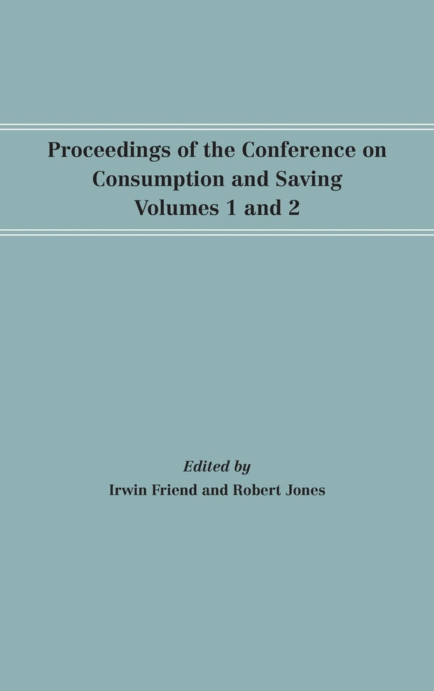 Cover image for Proceedings of the Conference on Consumption and Saving, Volumes 1 and 2, isbn: 9781512813500