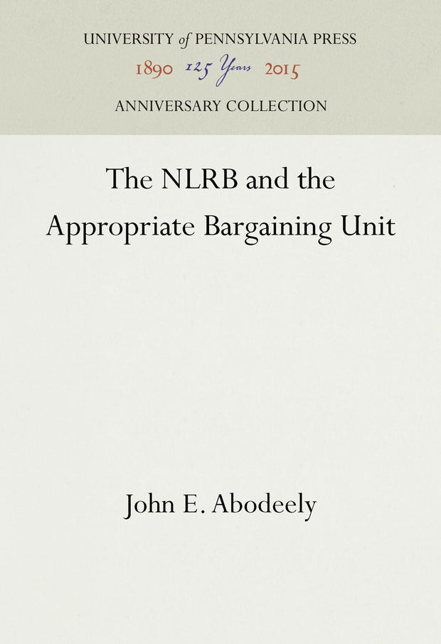 Cover image for The NLRB and the Appropriate Bargaining Unit, isbn: 9781512813944