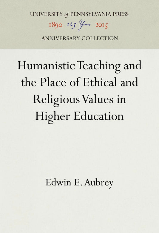 Humanistic Teaching and the Place of Ethical and Religious Values in Higher Education