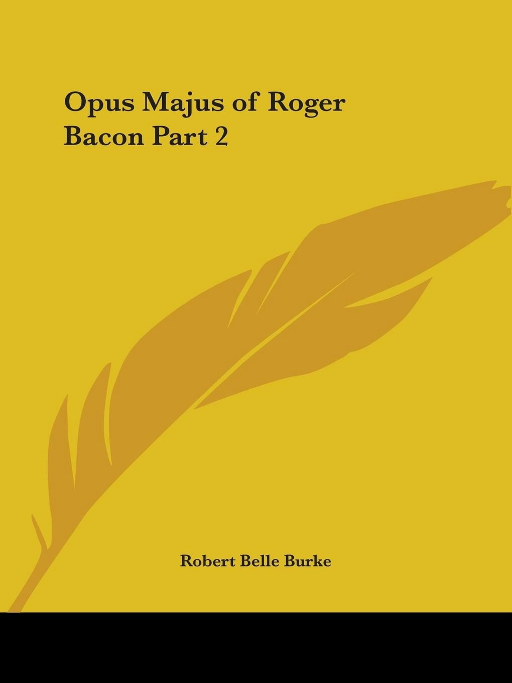 Opus Majus, Volumes 1 and 2