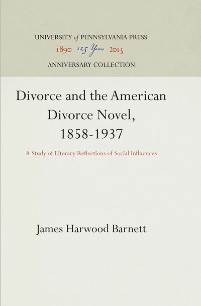 Cover image for Divorce and the American Divorce Novel, 1858-1937, isbn: 9781512814156