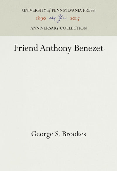Cover image for Friend Anthony Benezet, isbn: 9781512814828