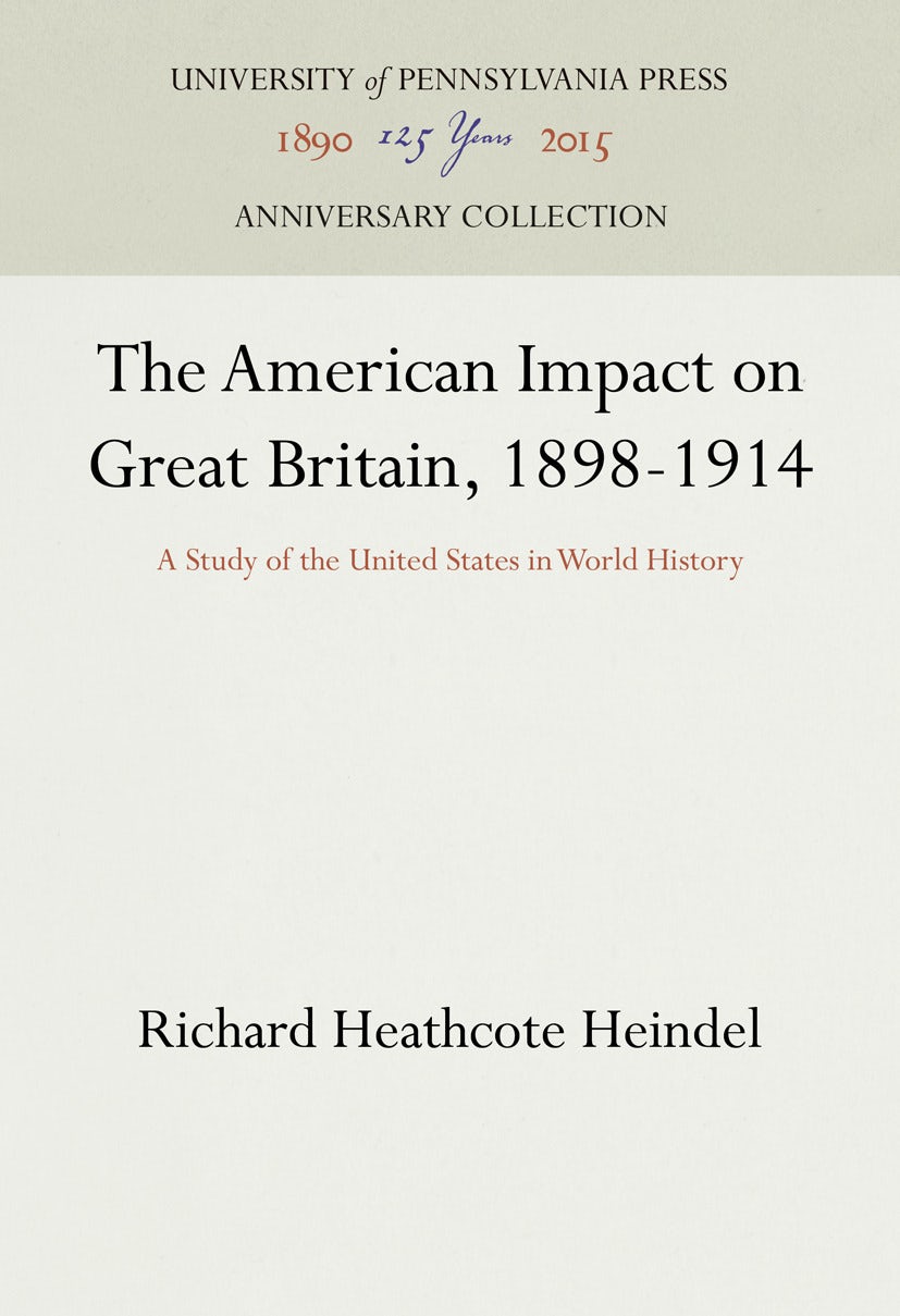 Book cover image for The American Impact on Great Britain, 1898-1914 ISBN: 9781512816792