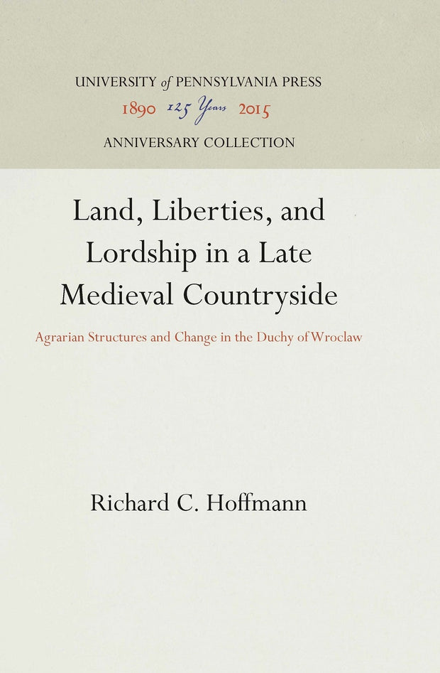 Cover image for Land, Liberties, and Lordship in a Late Medieval Countryside, isbn: 9781512816969