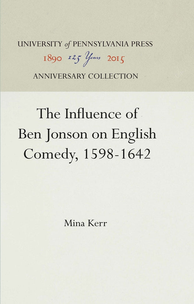 Cover image for The Influence of Ben Jonson on English Comedy, 1598-1642, isbn: 9781512817317
