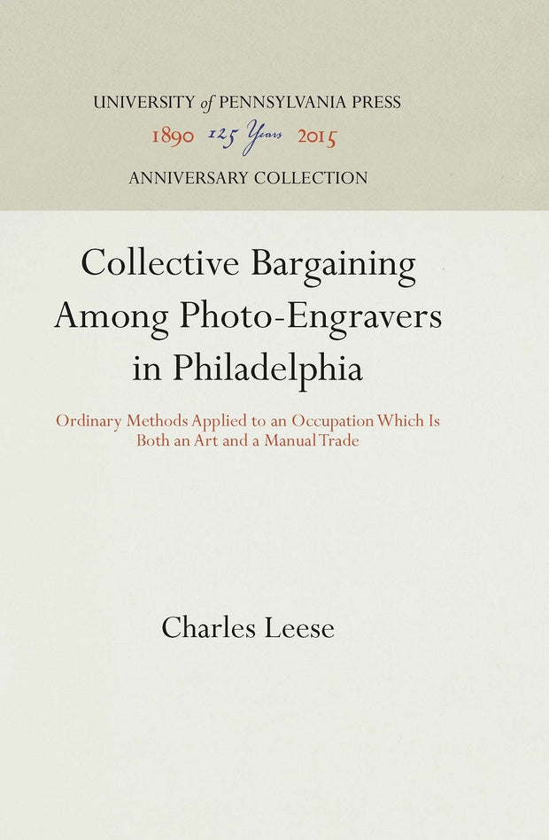 Cover image for Collective Bargaining Among Photo-Engravers in Philadelphia, isbn: 9781512817522
