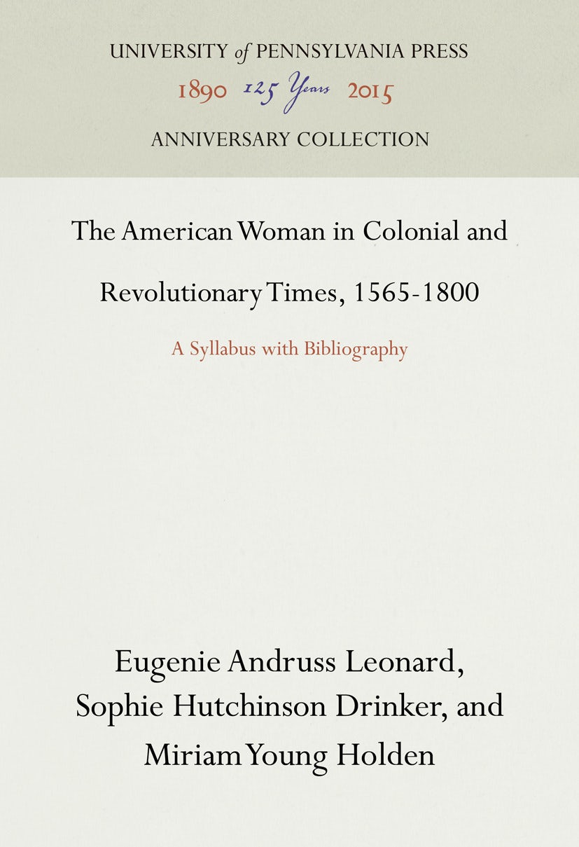 The American Woman in Colonial and Revolutionary Times, 1565-1800