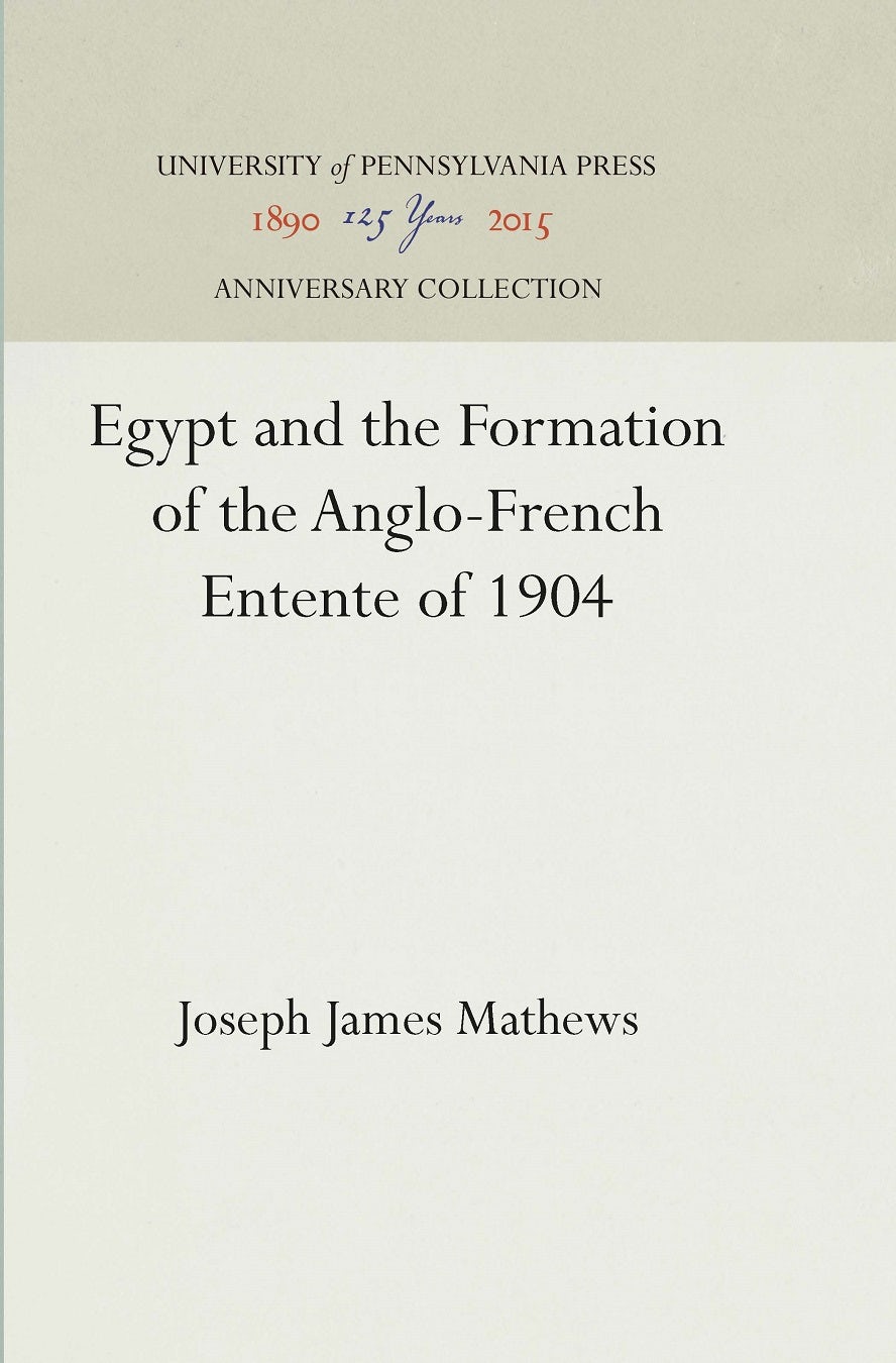 Book cover image for Egypt and the Formation of the Anglo-French Entente of 1904 ISBN: 9781512817874