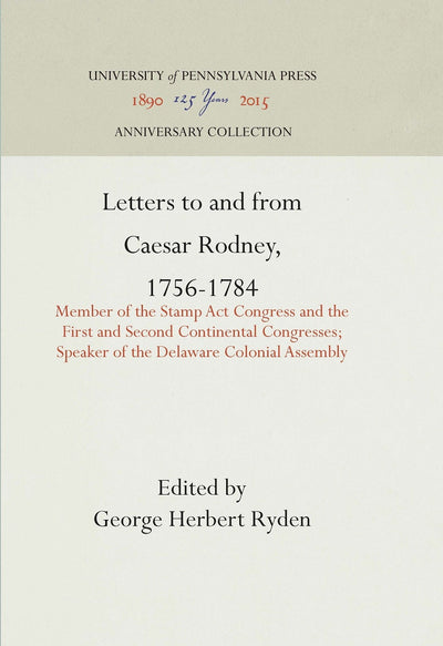 Cover image for Letters to and from Caesar Rodney, 1756-1784, isbn: 9781512818536