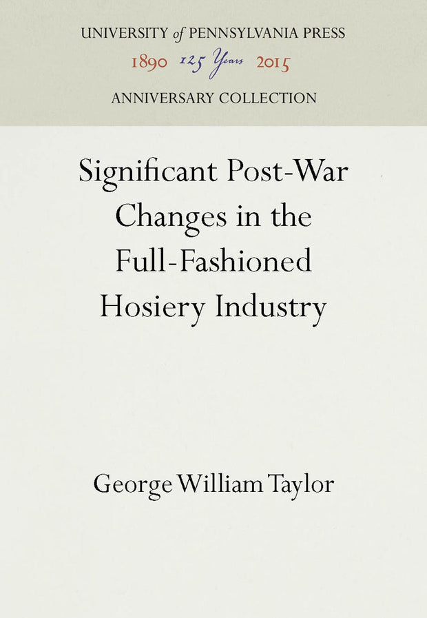 Cover image for Significant Post-War Changes in the Full-Fashioned Hosiery Industry, isbn: 9781512818987